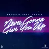 BETASTIC - Never Gonna Give You Up (feat. Louvia) - Single